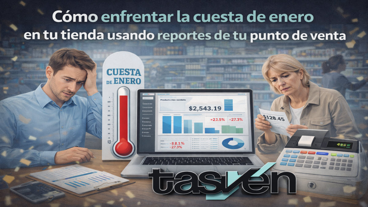 Aprovecha los reportes de tu punto de venta para enfrentar la cuesta de enero: qué medir, cómo ajustar inventario, controlar caja y diseñar promociones intelige